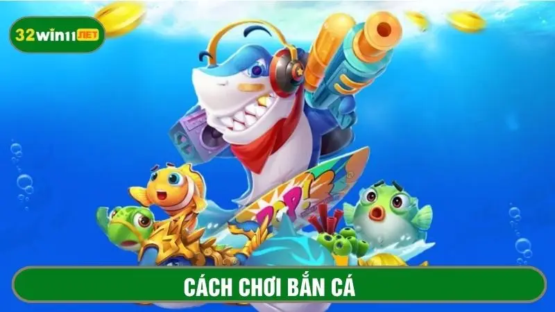 Cách chơi bắn cá