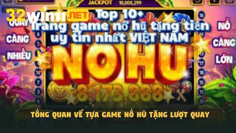 Tổng quan về tựa game nổ hũ tặng lượt quay