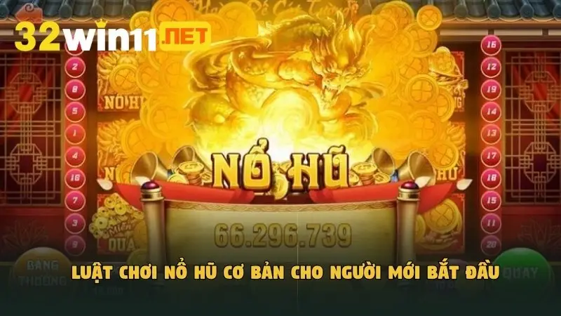 Luật chơi nổ hũ cơ bản cho người mới bắt đầu
