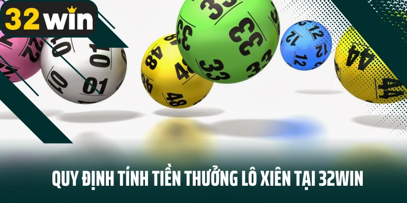 Quy định tính tiền thưởng lô xiên tại 32Win