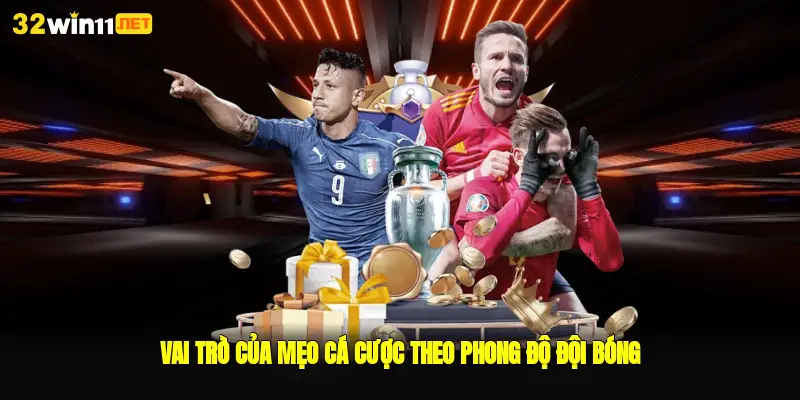 Vai trò của mẹo cá cược theo phong độ đội bóng